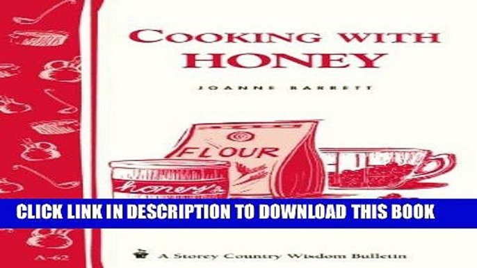 Ebook Cooking with Honey: Storey Country Wisdom Bulletin A-62 Free Read