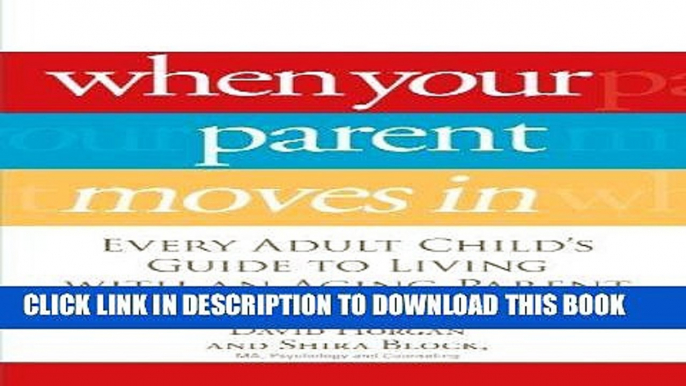 [PDF] When Your Parent Moves In: Every Adult Child s Guide to Living with an Aging Parent Full