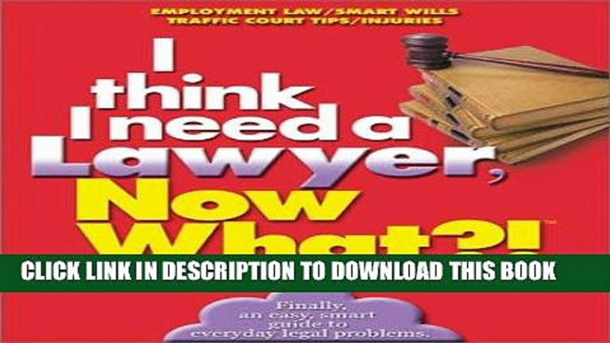 [PDF] FREE I Need a Lawyer, Now What?!: Employment Law/Smart Wills/Traffic Court Tips/Injuries