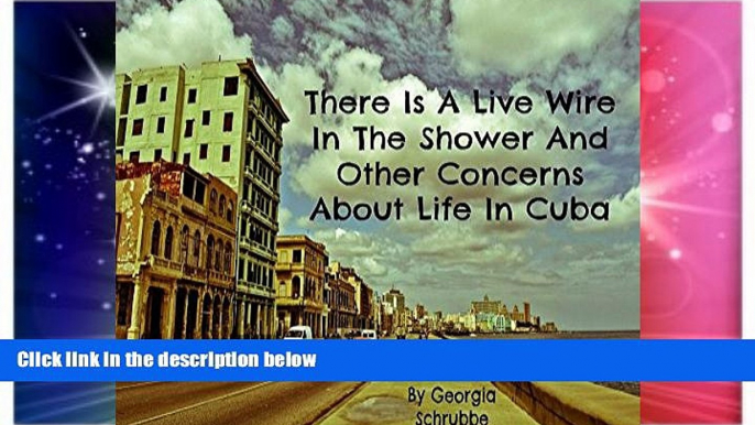 Ebook deals  There is a Live Wire in the Shower and Other Concerns about Life in Cuba  Buy Now