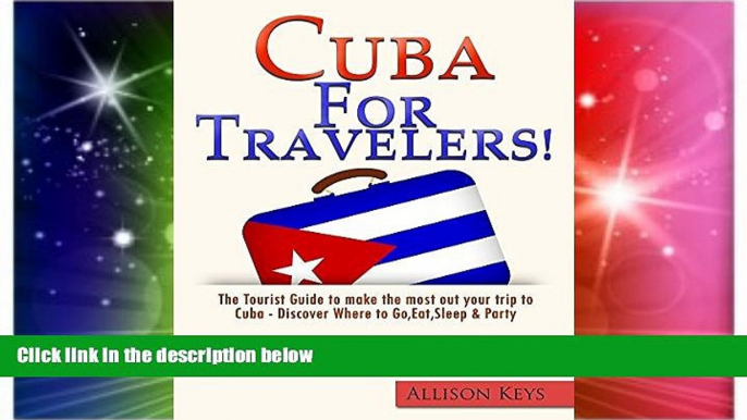 Must Have  Cuba for Travelers: A Visitor s Guide to Where To Go, Eat, Sleep and Play  Buy Now