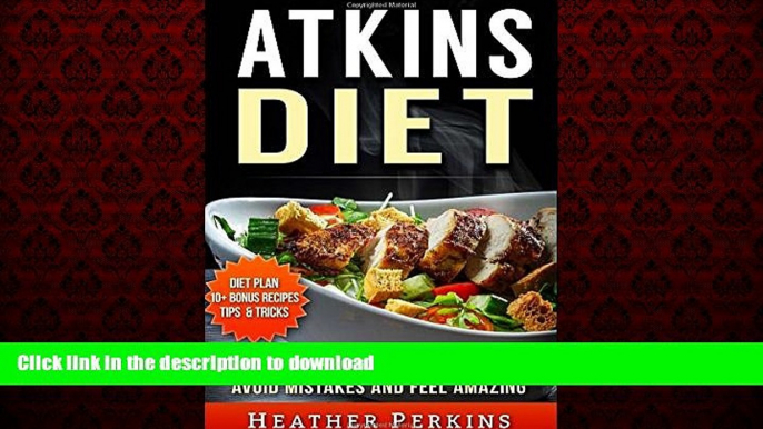 Best book  Atkins Diet - Secrets of Rapid Weight Loss. Avoid Mistakes and Feel Amazing. online to