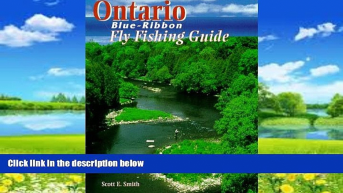 Books to Read  Ontario Blue-Ribbon Fly Fishing Guide (Blue-Ribbon Fly Fishing Guides)  Full Ebooks