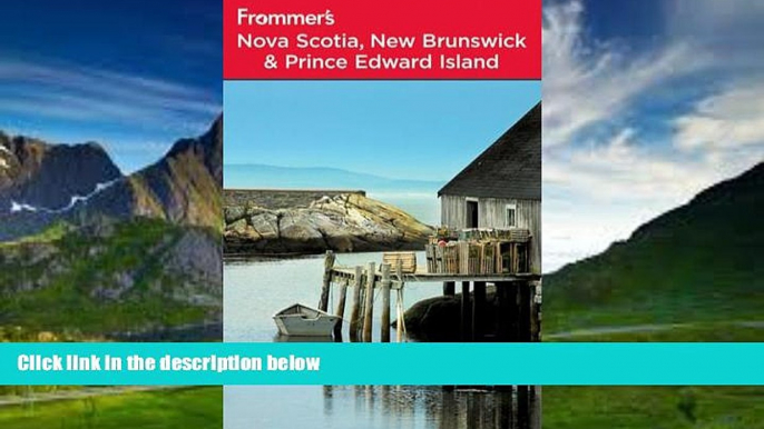 Big Deals  Frommer s Nova Scotia, New Brunswick and Prince Edward Island (Frommer s Complete