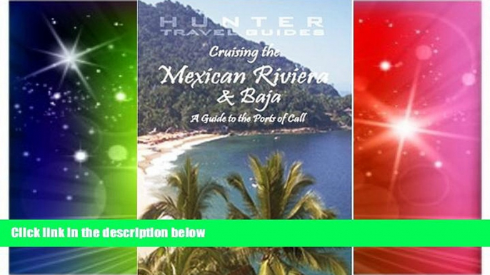 Must Have  Cruising the Mexican Riviera   Baja: A Guide to the Ships   the Ports of Call (Cruising