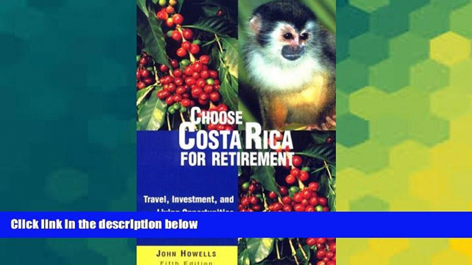 Must Have  Choose Costa Rica for Retirement: Retirement Discoveries for Every Budget (Choose