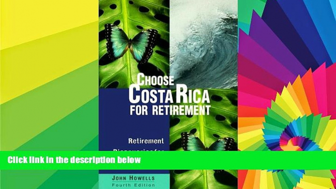 Must Have  Choose Costa Rica for Retirement: Retirement Discoveries for Every Budget (Choose