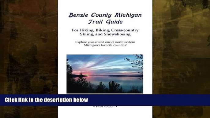 Buy NOW  Benzie County Michigan Trail Guide: For hiking, biking, cross-country skiing, and