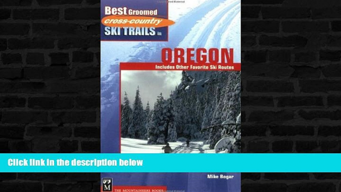 Buy NOW  Best Groomed Cross-Country Ski Trails in Oregon: Includes Other Favorite Ski Routes