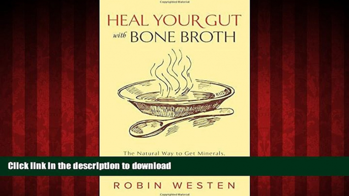 Buy books  Heal Your Gut with Bone Broth: The Natural Way to get Minerals, Amino Acids, Gelatin