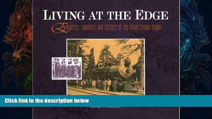 Buy NOW  Living at the Edge : Explorers, Exploiters and Settlers of the Grand Canyon Region (Grand