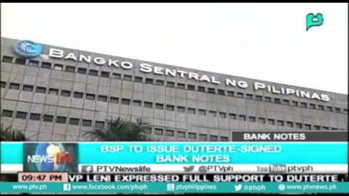 [NewsLife] Bangko Sentral ng Pilipinas​ to issue President Rody Duterte​-signed bank notes