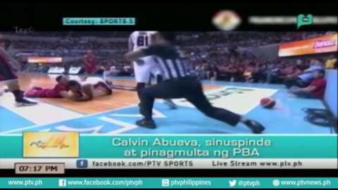 [PTVSports] Calvin Abueva, sinuspinde at pinagmulta ng PBA [07|26|16]