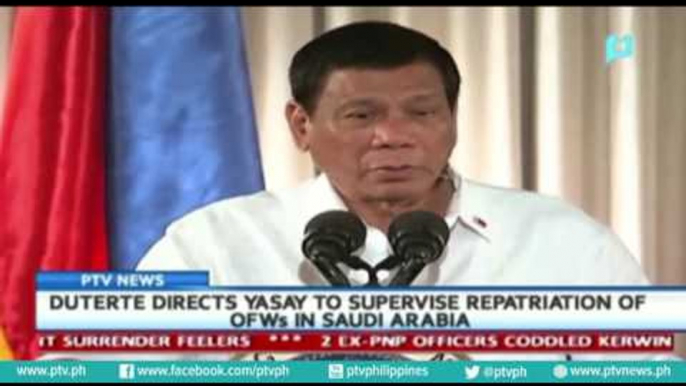 [PTVNews] President Duterte directs DFA Sec. Yasay to supervise repatriation of OFWs in Saudi Arabia