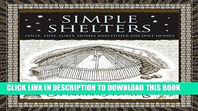 Ebook Simple Shelters: Tents, Tipis, Yurts, Domes and Other Ancient Homes (Wooden Books) Free