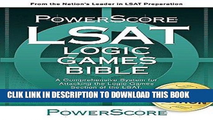 Ebook The PowerScore LSAT Logic Games Bible (Powerscore LSAT Bible) (Powerscore Test Preparation)