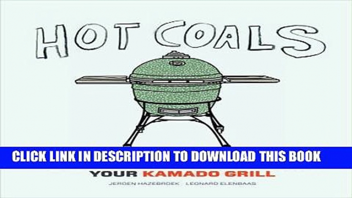 [PDF] Hot Coals: A User s Guide to Mastering Your Kamado Grill Full Online