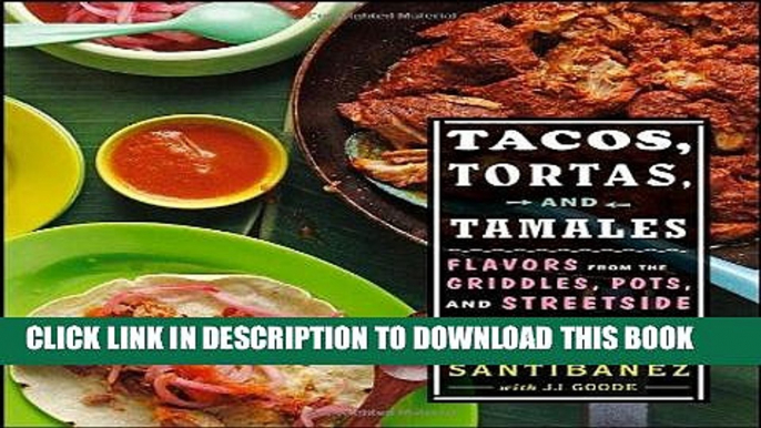 Best Seller Tacos, Tortas, and Tamales: Flavors from the Griddles, Pots, and Streetside Kitchens