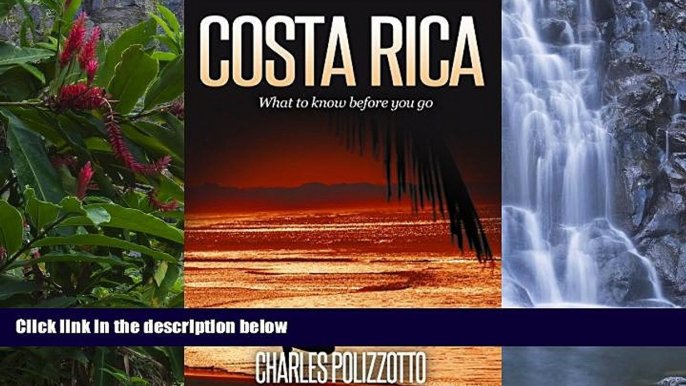 READ NOW  Costa Rica: What To Know Before You Go  Premium Ebooks Online Ebooks