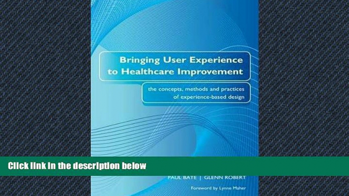 Read Bringing User Experience to Healthcare Improvement: The Concepts, Methods and Practices of