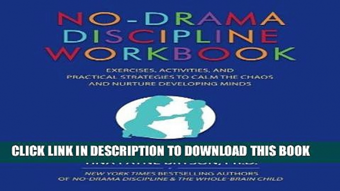 Read Now No-Drama Discipline Workbook: Exercises, Activities, and Practical Strategies to Calm The