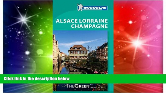 Must Have  Michelin Green Guide Alsace Lorraine Champagne (Green Guide/Michelin)  Buy Now