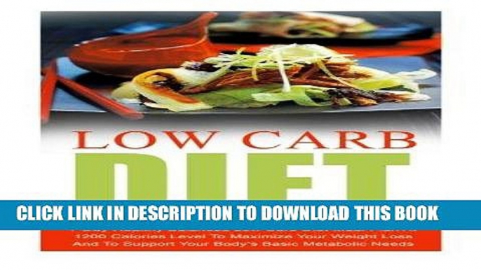 Ebook Low Carb Diet: 7 Day Healthy Balanced Low Carb Diet Meal Plan At 1200 Calories Level To