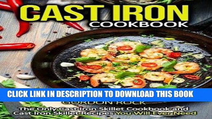 Best Seller Cast Iron Cookbook: The Only Cast Iron Skillet Cookbook and Cast Iron Skillet Recipes