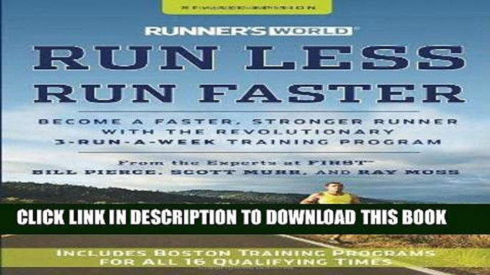 Read Now Runner s World Run Less, Run Faster: Become a Faster, Stronger Runner with the