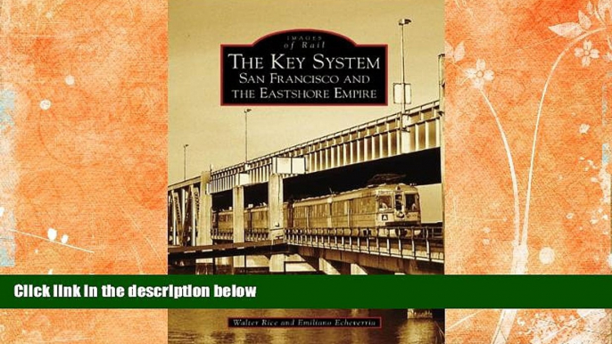 Deals in Books  The Key System: San Francisco and the Eastshore Empire (CA) (Images of Rail)  READ