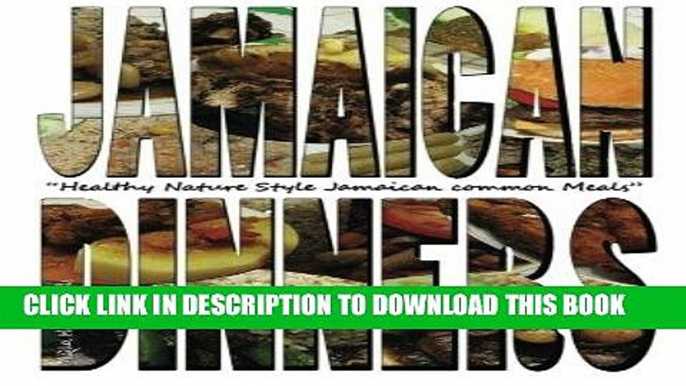 Best Seller Jamaican Dinners: Healthy Nature Style Jamaican Common Meals (Volume 1) Free Read