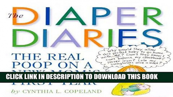 [PDF] The Diaper Diaries: The Real Poop on a New Mom s First Year Popular Colection