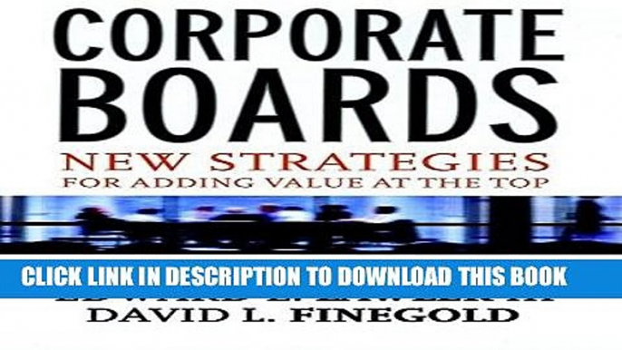 [PDF] Corporate Boards: New Strategies for Adding Value at the Top Full Online