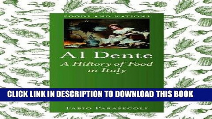 Ebook Al Dente: A History of Food in Italy (Foods and Nations) Free Read