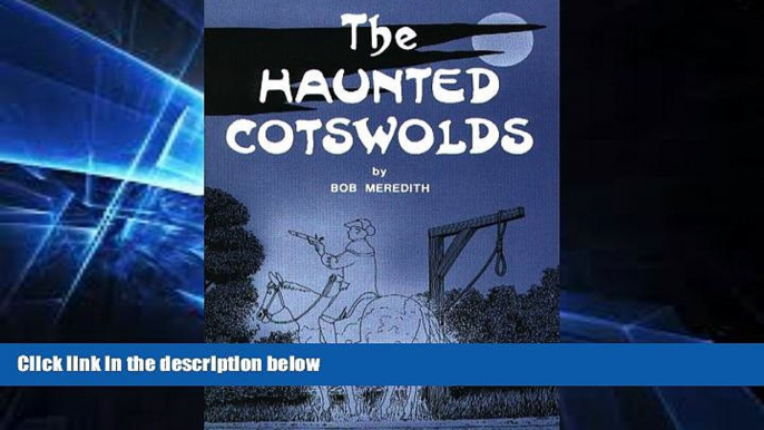 Must Have  The Haunted Cotswolds: Tales of the Supernatural in Gloucestershire  Most Wanted