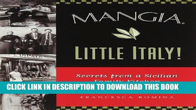 Best Seller Mangia, Little Italy!: Secrets from a Sicilian Family Kitchen Free Read