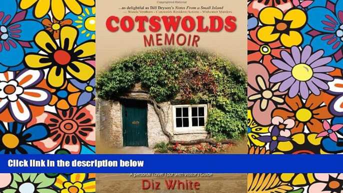 Ebook Best Deals  Cotswolds Memoir: Discovering a Beautiful Region of Britain on a Quest to Buy a