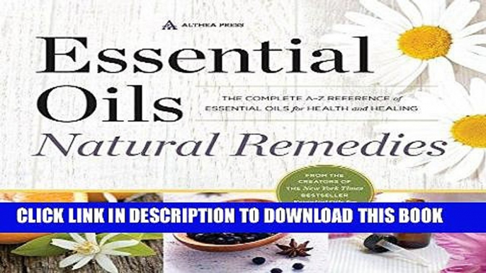 Read Now Essential Oils Natural Remedies: The Complete A-Z Reference of Essential Oils for Health