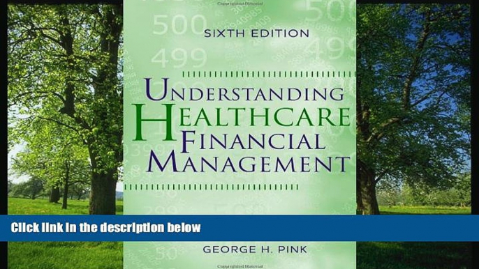 Read Understanding Healthcare Financial Management, Sixth Edition FullOnline