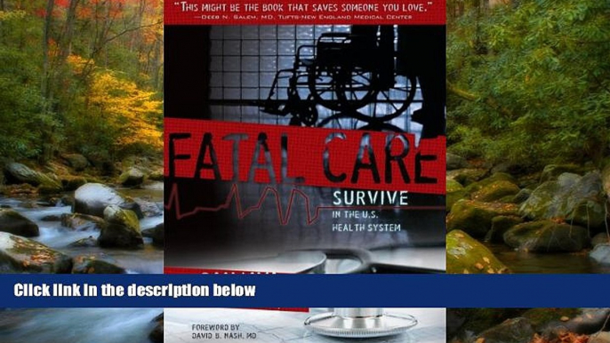 Read Fatal Care: Survive in the U.S. Health System FullOnline Ebook