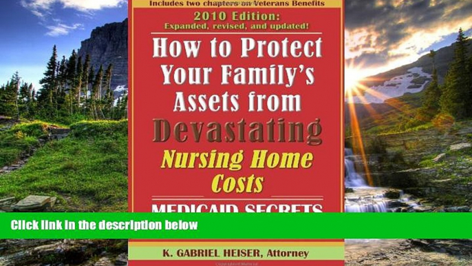 Read How to Protect Your Family s Assets from Devastating Nursing Home Costs: Medicaid Secrets