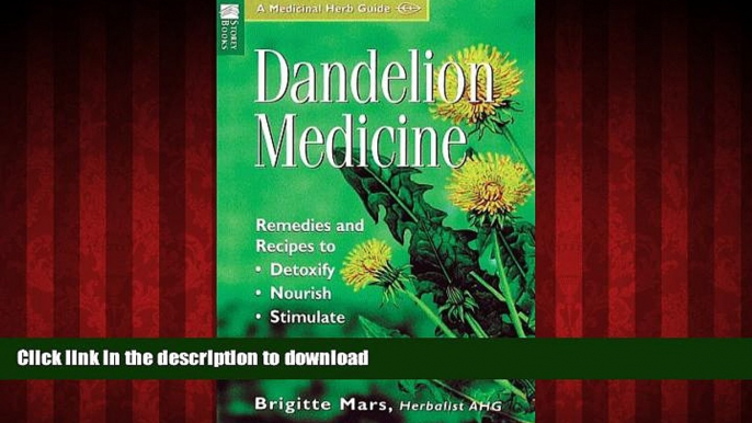 Read book  Dandelion Medicine: Remedies and Recipes to Detoxify, Nourish, Stimulate (Storey