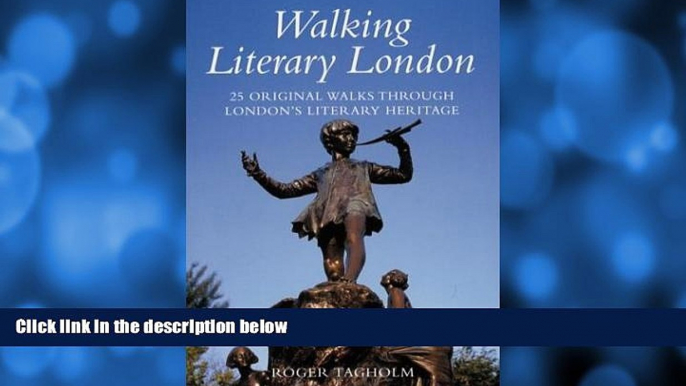 Deals in Books  Walking Literary London : 25 Original Walks Through London s Literary Heritage