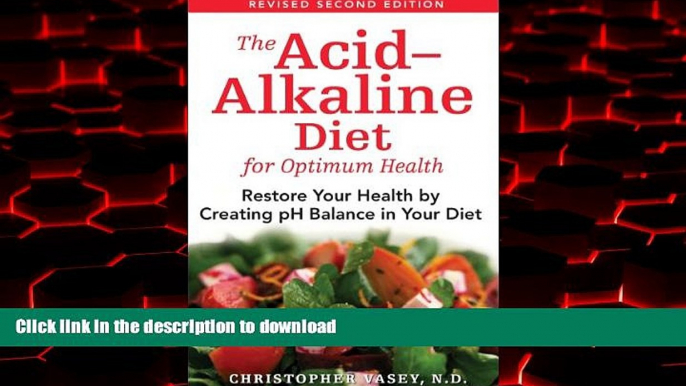 Read books  The Acid-Alkaline Diet for Optimum Health: Restore Your Health by Creating pH Balance