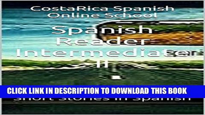 [PDF] Spanish Reader Intermediate II: Short Stories in Spanish (Spanish Reader for Beginner,