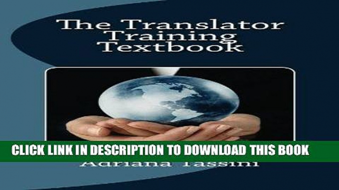 Read Now The Translator Training Textbook: Translation Best Practices, Resources   Expert