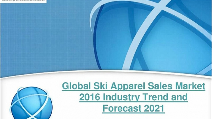 2021 Global Ski Apparel Sales Industry Analysis & Forecast Report