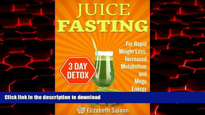 Read books  Juice Fasting For Weight Loss: 3-Day Detox Plan For Rapid Weight Loss, Increased