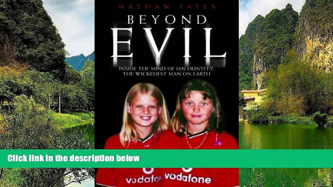 READ NOW  Beyond Evil: Inside the Twisted Mind of Ian Huntley  Premium Ebooks Online Ebooks