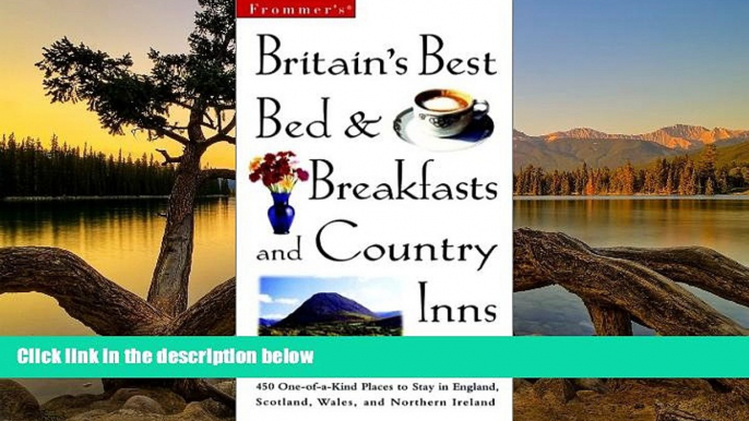 READ NOW  Frommer s Britain s Best Bed   Breakfasts and Country Inns (Frommer s Britain s Best